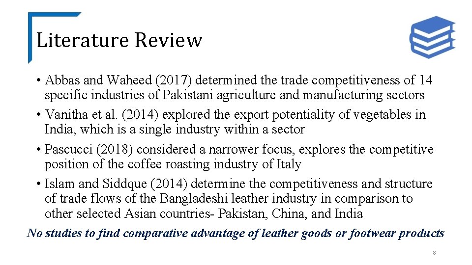 Literature Review • Abbas and Waheed (2017) determined the trade competitiveness of 14 specific