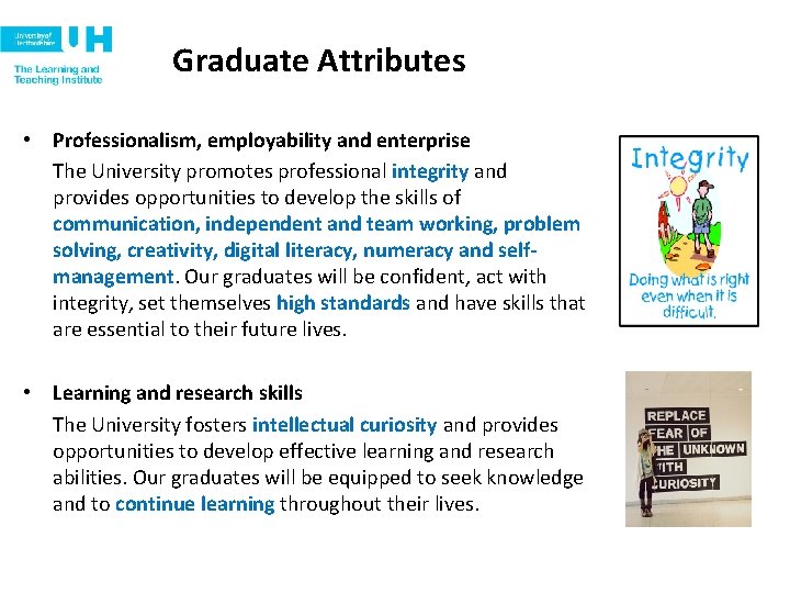 Graduate Attributes • Professionalism, employability and enterprise The University promotes professional integrity and provides