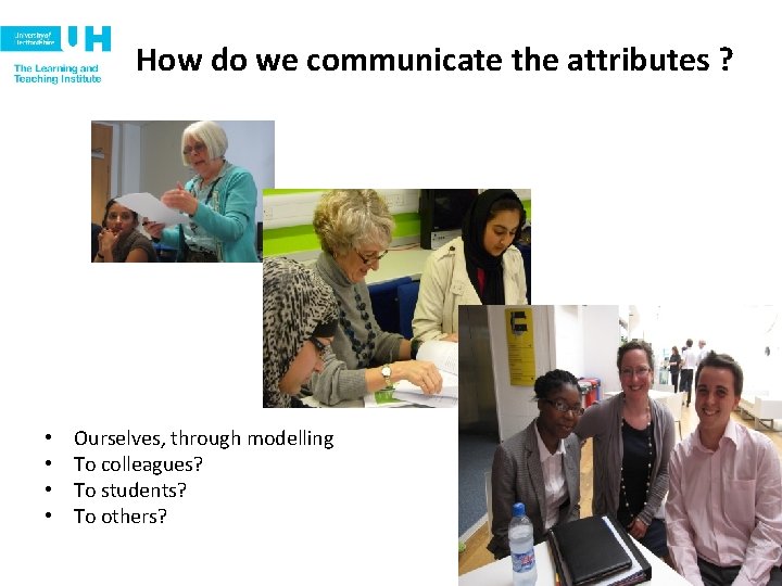 How do we communicate the attributes ? • • Ourselves, through modelling To colleagues?