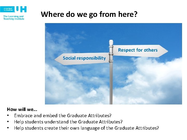 Where do we go from here? Respect for others Social responsibility How will we…