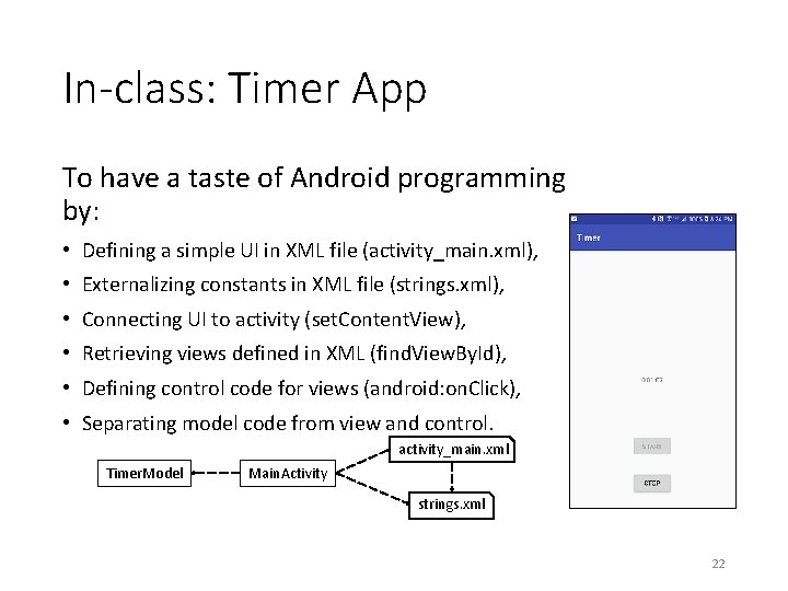 In-class: Timer App To have a taste of Android programming by: • Defining a In-class: Timer App To have a taste of Android programming by: • Defining a