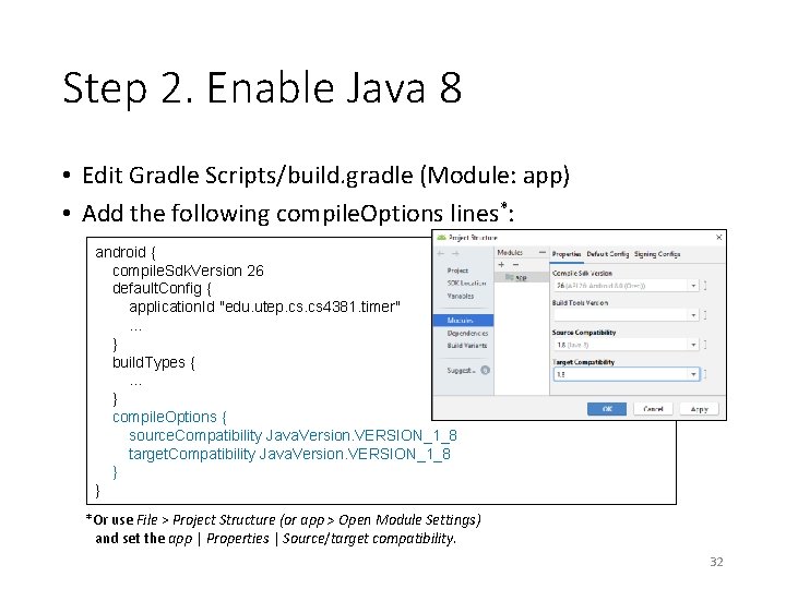 Step 2. Enable Java 8 • Edit Gradle Scripts/build. gradle (Module: app) • Add Step 2. Enable Java 8 • Edit Gradle Scripts/build. gradle (Module: app) • Add