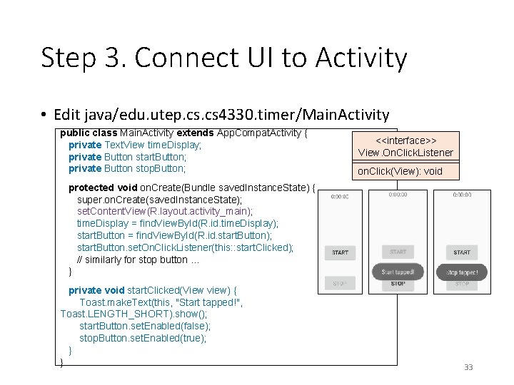 Step 3. Connect UI to Activity • Edit java/edu. utep. cs 4330. timer/Main. Activity Step 3. Connect UI to Activity • Edit java/edu. utep. cs 4330. timer/Main. Activity