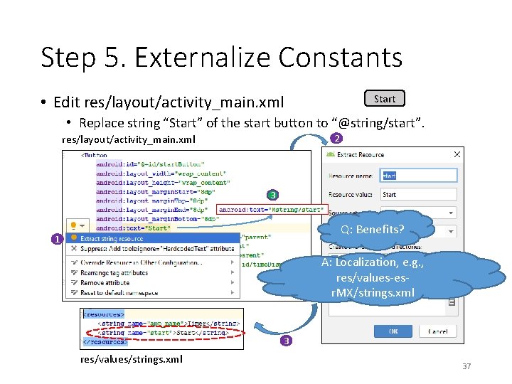 Step 5. Externalize Constants Start • Edit res/layout/activity_main. xml • Replace string “Start” of Step 5. Externalize Constants Start • Edit res/layout/activity_main. xml • Replace string “Start” of