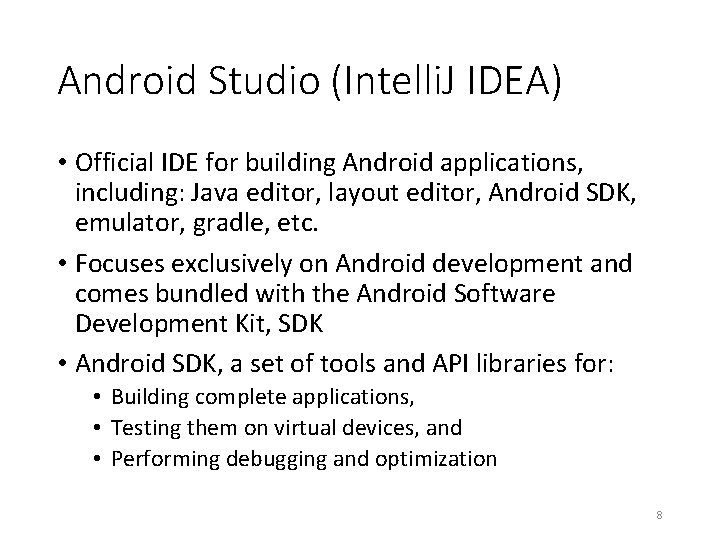 Android Studio (Intelli. J IDEA) • Official IDE for building Android applications, including: Java Android Studio (Intelli. J IDEA) • Official IDE for building Android applications, including: Java