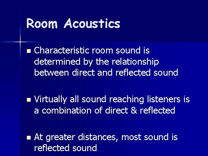 Room Acoustics n Characteristic room sound is determined by the relationship between direct and