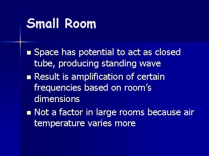 Small Room Space has potential to act as closed tube, producing standing wave n