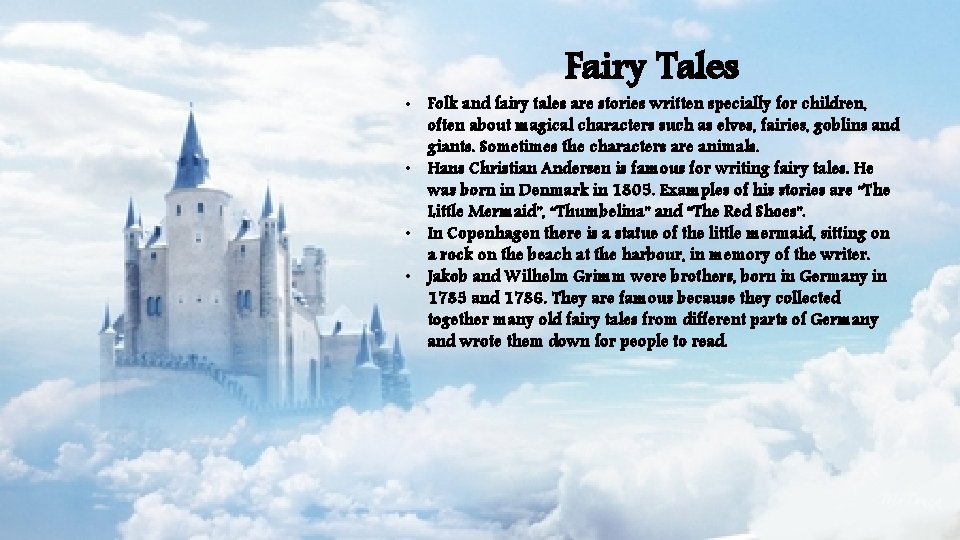 Fairy Tales • Folk and fairy tales are stories written specially for children, often