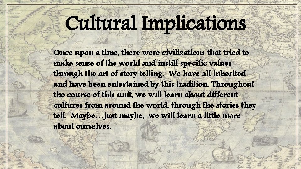Cultural Implications Once upon a time, there were civilizations that tried to make sense Cultural Implications Once upon a time, there were civilizations that tried to make sense