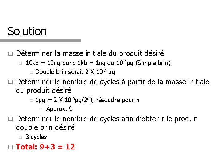 Solution q Déterminer la masse initiale du produit désiré q q 10 kb =