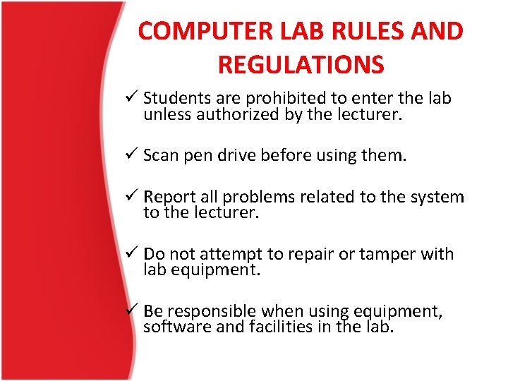 COMPUTER LAB RULES AND REGULATIONS ü Students are prohibited to enter the lab unless