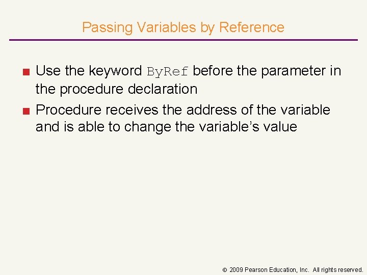 Passing Variables by Reference ■ Use the keyword By. Ref before the parameter in