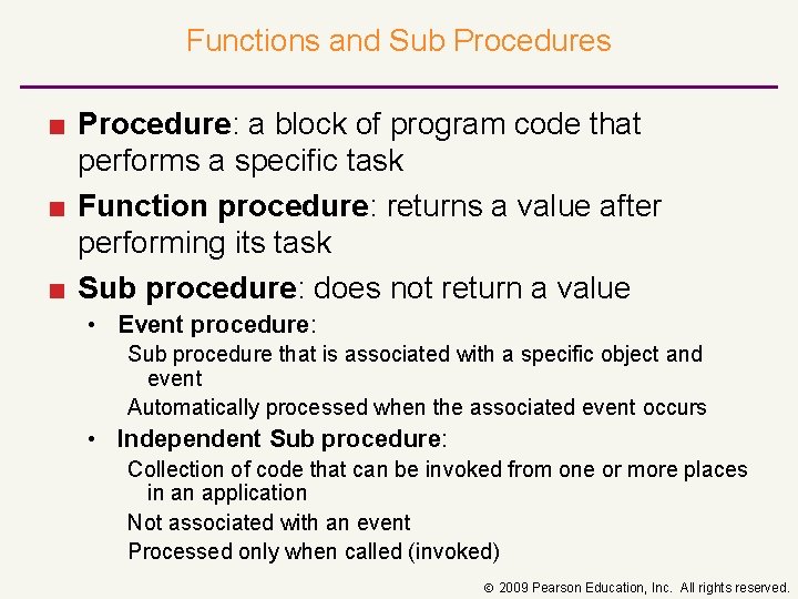 Functions and Sub Procedures ■ Procedure: a block of program code that performs a