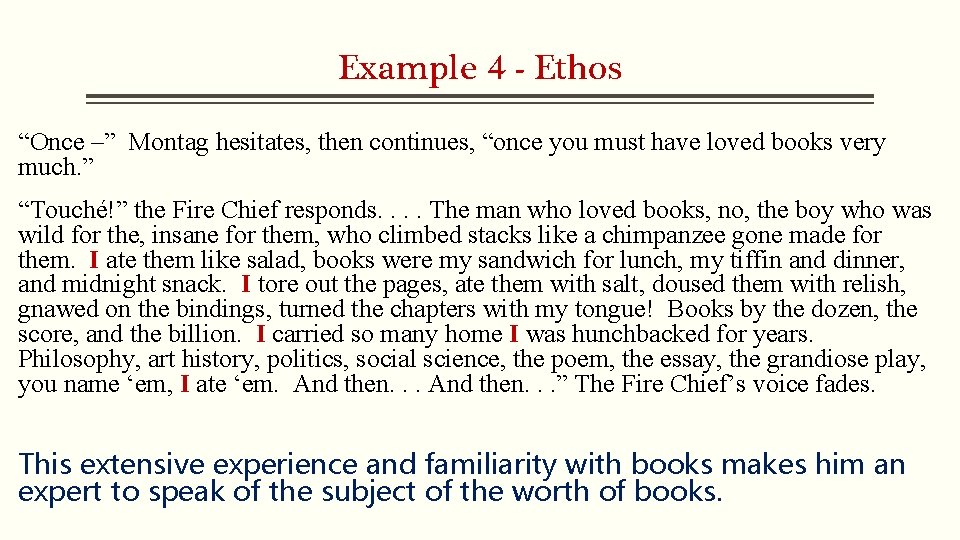 Example 4 - Ethos “Once –” Montag hesitates, then continues, “once you must have