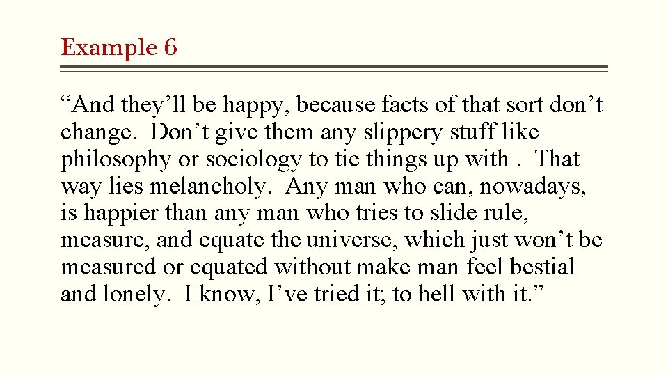 Example 6 “And they’ll be happy, because facts of that sort don’t change. Don’t