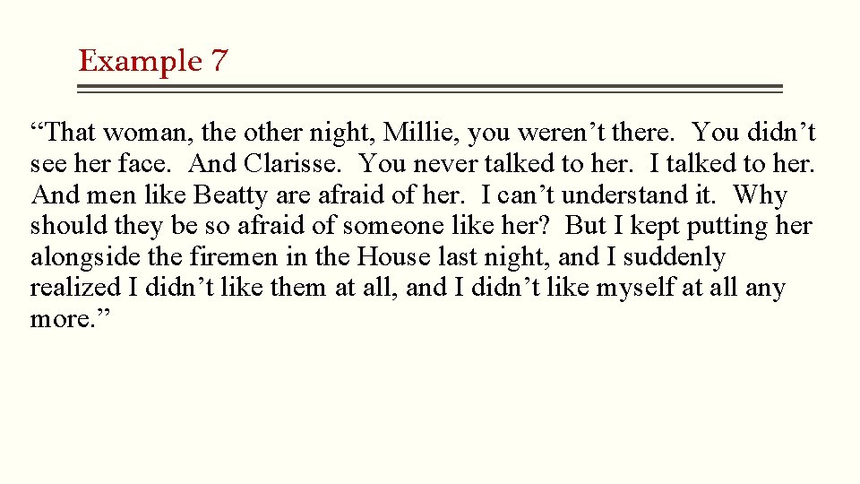 Example 7 “That woman, the other night, Millie, you weren’t there. You didn’t see