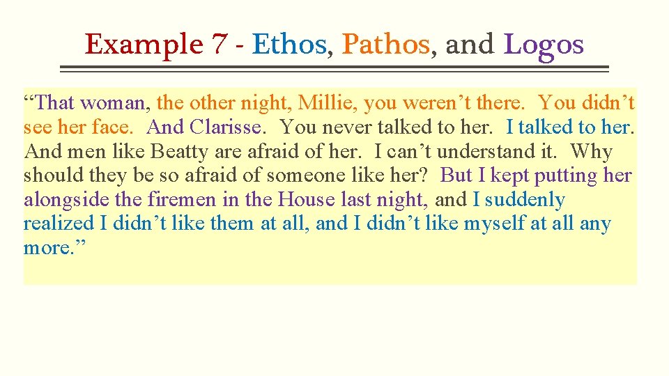 Example 7 - Ethos, Pathos, and Logos “That woman, the other night, Millie, you