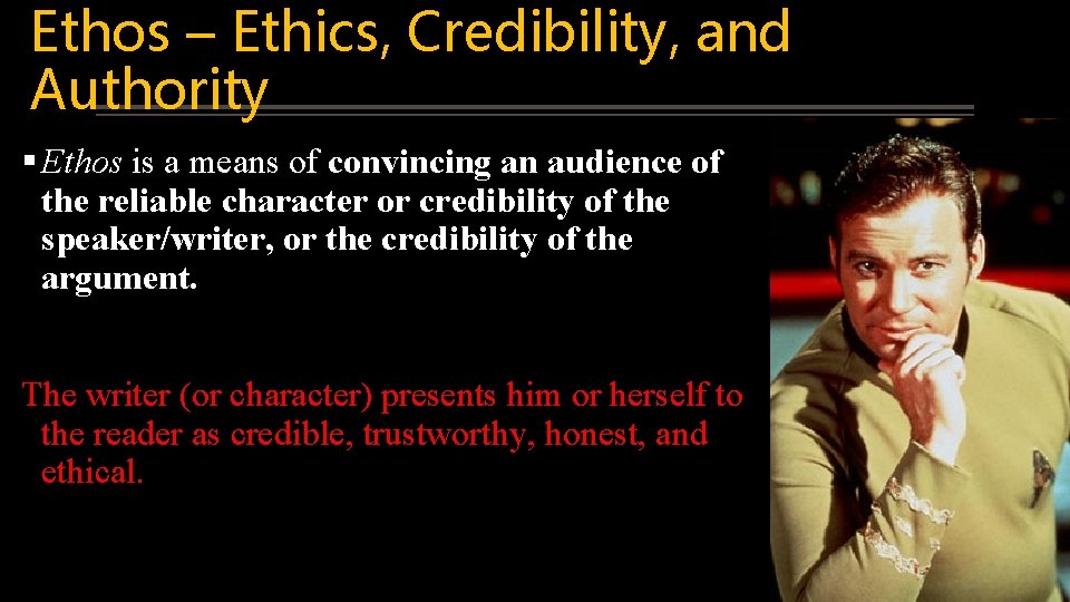 Ethos – Ethics, Credibility, and Authority § Ethos is a means of convincing an