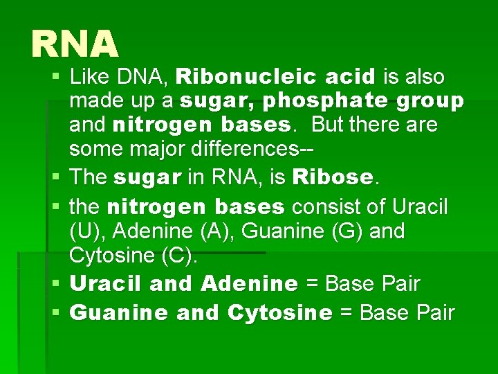 RNA § Like DNA, Ribonucleic acid is also made up a sugar, phosphate group