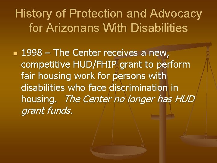 History of Protection and Advocacy for Arizonans With Disabilities n 1998 – The Center