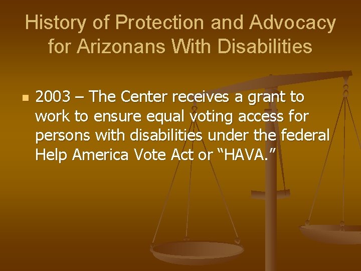 History of Protection and Advocacy for Arizonans With Disabilities n 2003 – The Center