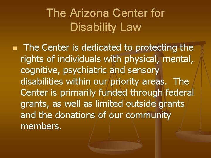 The Arizona Center for Disability Law n The Center is dedicated to protecting the