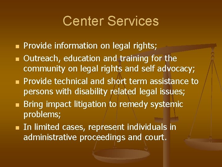 Center Services n n n Provide information on legal rights; Outreach, education and training