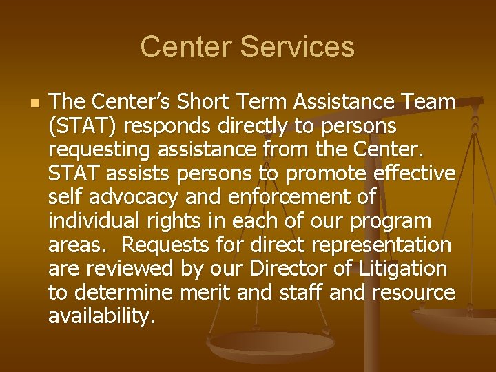 Center Services n The Center’s Short Term Assistance Team (STAT) responds directly to persons