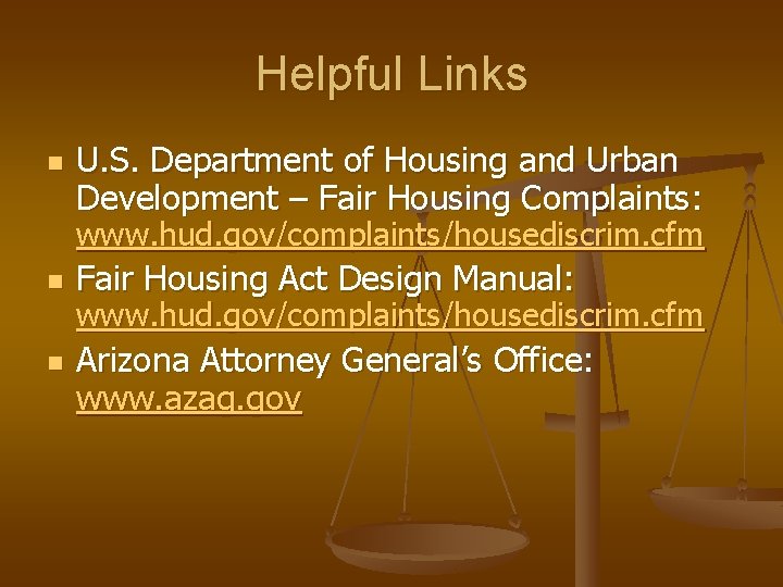 Helpful Links n U. S. Department of Housing and Urban Development – Fair Housing