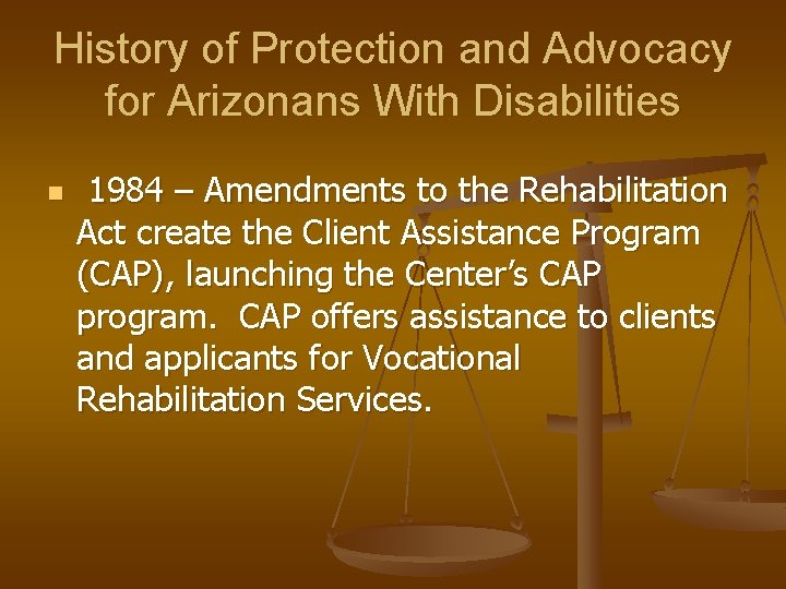 History of Protection and Advocacy for Arizonans With Disabilities n 1984 – Amendments to