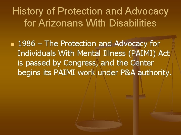 History of Protection and Advocacy for Arizonans With Disabilities n 1986 – The Protection