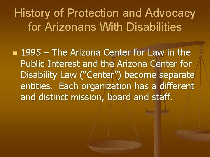 History of Protection and Advocacy for Arizonans With Disabilities n 1995 – The Arizona