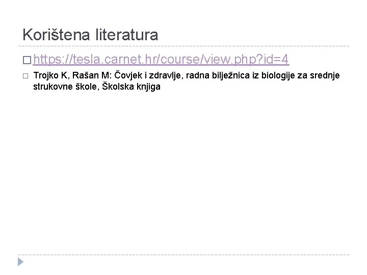 Korištena literatura � https: //tesla. carnet. hr/course/view. php? id=4 � Trojko K, Rašan M: