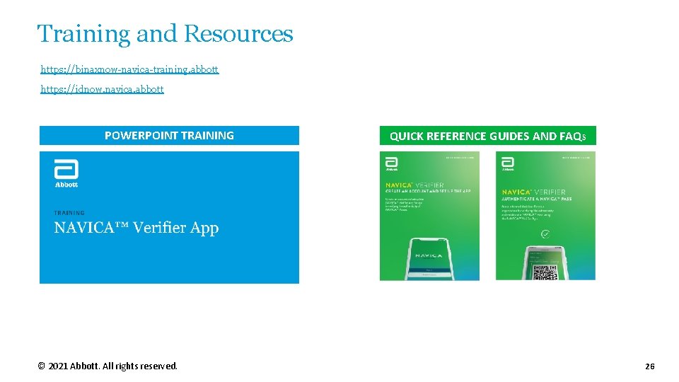 Training and Resources https: //binaxnow-navica-training. abbott https: //idnow. navica. abbott POWERPOINT TRAINING © 2021 Training and Resources https: //binaxnow-navica-training. abbott https: //idnow. navica. abbott POWERPOINT TRAINING © 2021