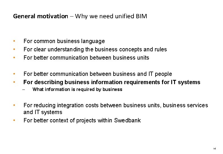 General motivation – Why we need unified BIM • • • For common business