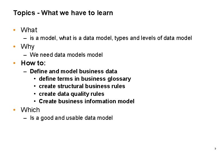 Topics - What we have to learn • What – is a model, what