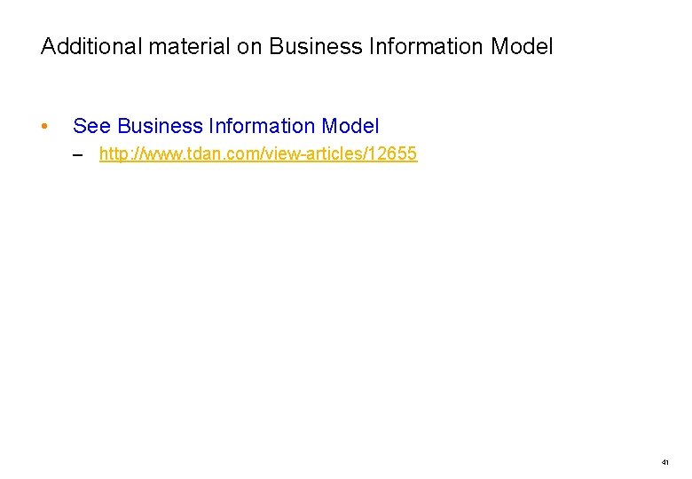 Additional material on Business Information Model • See Business Information Model – http: //www.