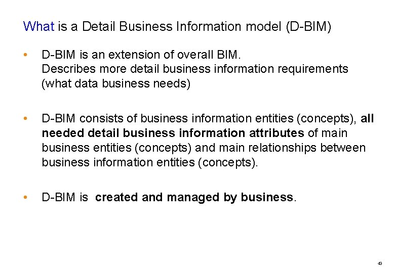 What is a Detail Business Information model (D-BIM) • D-BIM is an extension of