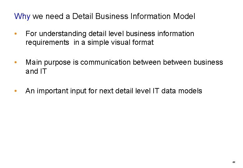 Why we need a Detail Business Information Model • For understanding detail level business