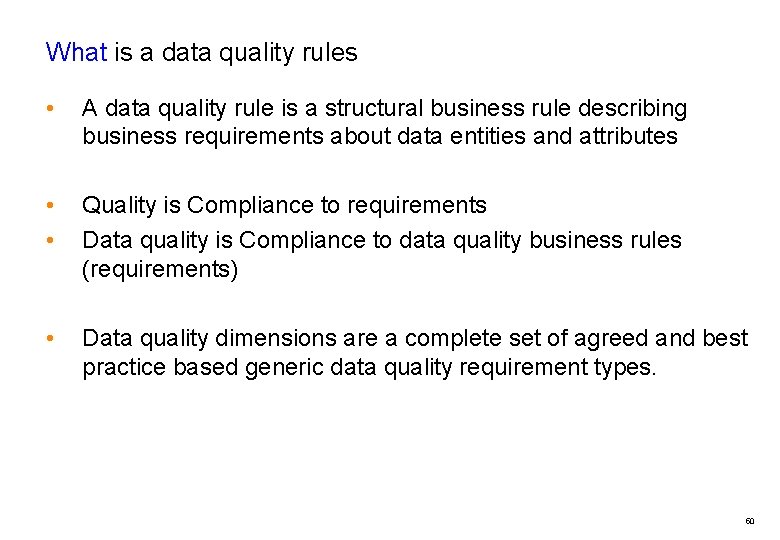 What is a data quality rules • A data quality rule is a structural