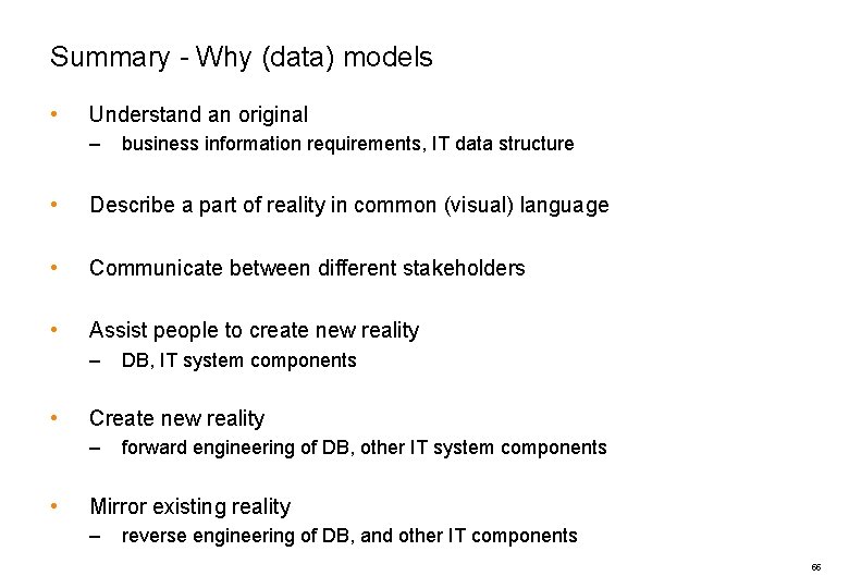 Summary - Why (data) models • Understand an original – business information requirements, IT