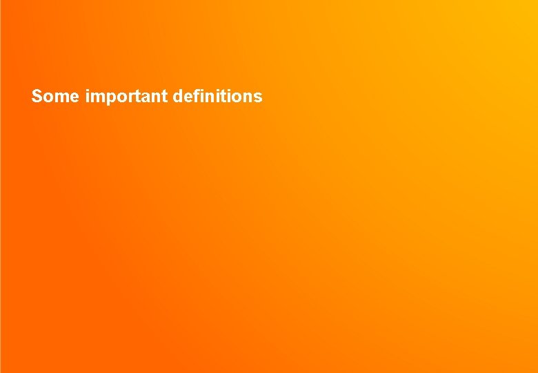 Some important definitions 56 