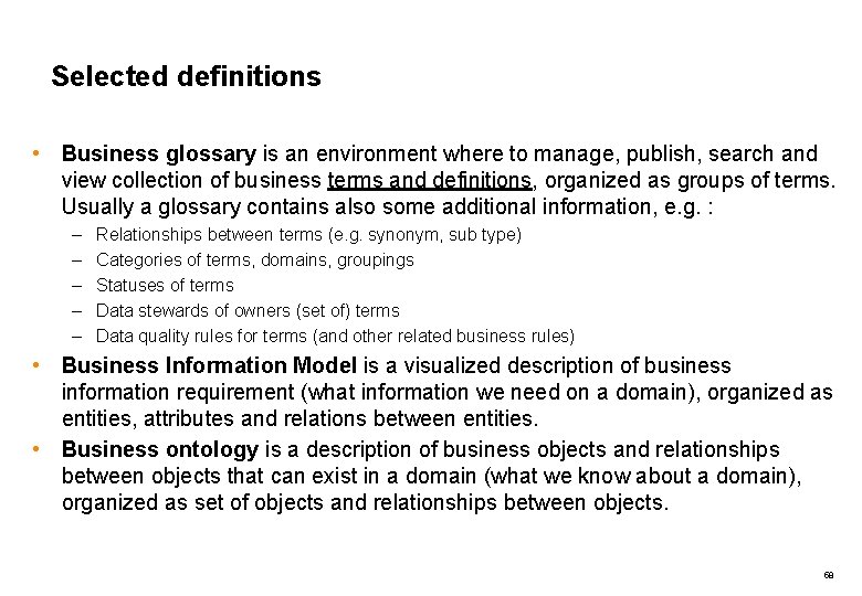 Selected definitions • Business glossary is an environment where to manage, publish, search and