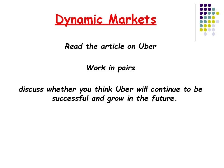 Dynamic Markets Read the article on Uber Work in pairs discuss whether you think Dynamic Markets Read the article on Uber Work in pairs discuss whether you think
