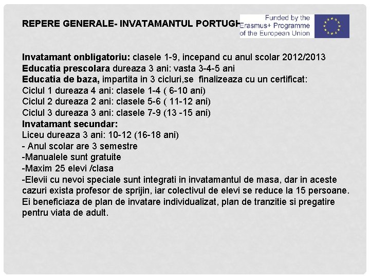 REPERE GENERALE- INVATAMANTUL PORTUGHEZ Invatamant onbligatoriu: clasele 1 -9, incepand cu anul scolar 2012/2013