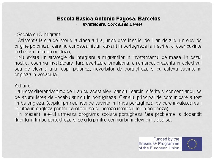 Escola Basica Antonio Fagosa, Barcelos - invatatoare: Conceisao Lamel - Scoala cu 3 imigranti