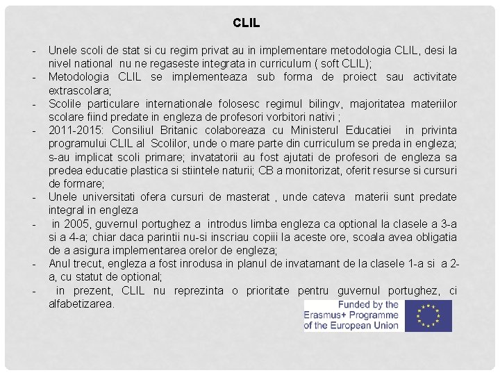 CLIL - - Unele scoli de stat si cu regim privat au in implementare