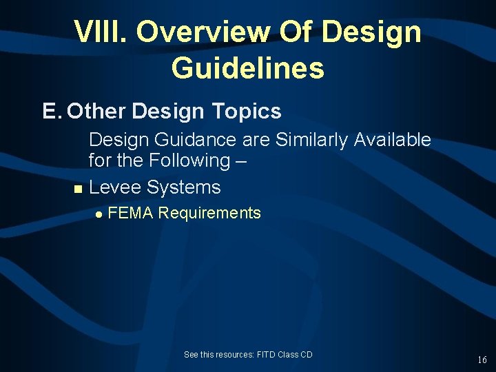 VIII. Overview Of Design Guidelines E. Other Design Topics n Design Guidance are Similarly
