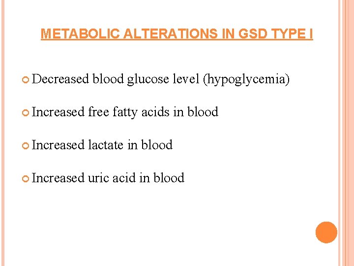 LARGE QUANTITIES OF METABOLIC ALTERATIONS IN GSD TYPE I STRUCTURALLY NORMAL GLYCOGEN Decreased blood