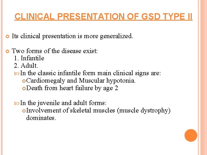 CLINICAL PRESENTATION OF GSD TYPE II Its clinical presentation is more generalized. Two forms